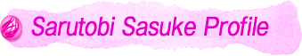 Sarutobi Sasuke Profile