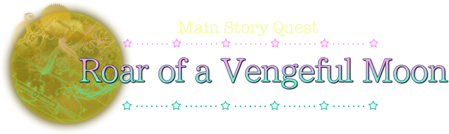 Main Story Quest Roar of a Vengeful Moon